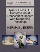 Ryan v. Cross U.S. Supreme Court Transcript of Record with Supporting Pleadings 1270323032 Book Cover