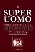 Il superuomo come dottrina del nichilismo classico: Analisi dell'interpretazione heideggeriana nel testo "Il nichilismo europeo" (Italian Edition) B0FQC9ZR79 Book Cover