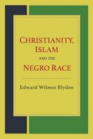 Christianity, Islam and the Negro Race 1614279330 Book Cover