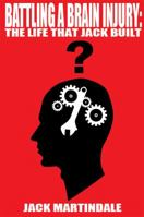 BATTLING A BRAIN INJURY: The Life That Jack Built 1784550167 Book Cover