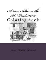 A new Alice in the old Wonderland: Coloring book 1976376289 Book Cover