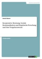 Kooperative Beratung, Soziale Kommunikation und Empirische Forschung und ihre Vorgehensweise 3668781494 Book Cover