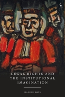 Legal Rights and the Institutional Imagination 150997900X Book Cover
