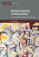 Mental Capacity in Relationship: Decision-Making, Dialogue, and Autonomy 1316615707 Book Cover