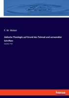 Jüdische Theologie auf Grund des Talmud und verwandter Schriften: Zweiter Teil 3348079136 Book Cover