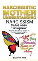 Narcissistic Mother, Understanding Narcissism: This Book Includes: My Mother Is a Narcissistic Person & Narcissistic Abuse Recovery: Daughters and Narcissistic Mothers 1690141360 Book Cover