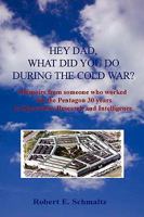 Hey Dad, what did you do during the Cold War? 0578026945 Book Cover