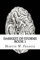 Darkest of Storms: Book 1 198344877X Book Cover
