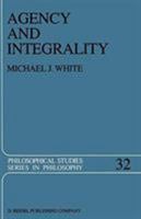 Agency and Integrality: Philosophical Themes in the Ancient Discussions of Determinism and Responsibility (Philosophical Studies Series) 9401088578 Book Cover