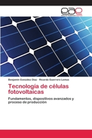Tecnología de células fotovoltaicas: Fundamentos, dispositivos avanzados y proceso de producción 3659054631 Book Cover