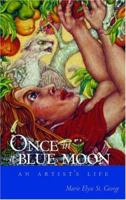 Once in a Blue Moon: An Artist's Life 1550503383 Book Cover
