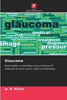 Glaucoma: Manual didático e metodológico para professores de instituições de ensino superior médico em oftalmologia 6206032094 Book Cover