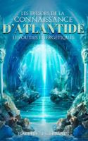 Les trésors de la Connaissance d'Atlantide B0G51TKSMJ Book Cover