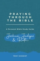 Praying Through Joshua Judges Ruth 1537736809 Book Cover