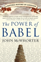 The Power of Babel: A Natural History of Language 006052085X Book Cover