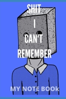 Shit I Can't Remember: Man Smart trash for saving shit and idea or plan 167842398X Book Cover