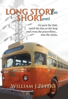 Long Stories Shortened: Go past the Dak, catch the San at the Loop and cross the powerlines... into the sticks. 1038331447 Book Cover