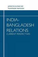India-Bangladesh Relations: Current Perspectives 9380502648 Book Cover