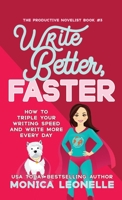 Write Better, Faster: How To Triple Your Writing Speed and Write More Every Day (Growth Hacking For Storytellers) 163566005X Book Cover