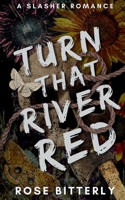 Turn That River Red: A Slasher Romance (Hunter's Heart) B0F3XL1P6G Book Cover