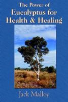 The Power Of Eucalyptus For Health & Healing 1420814958 Book Cover