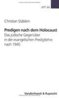 Predigen Nach Dem Holocaust: Das Judische Gegenuber in Der Evangelischen Predigtlehre Nach 1945 352562381X Book Cover