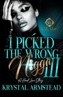 I Picked The Wrong N!gga 3: A Hood Love Story: Finale B0FFMXNMFN Book Cover