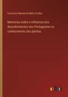 Memorias sobre a influencia dos descobrimentos dos Portuguezes no conhecimento das plantas 336871340X Book Cover