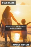 Celebrate Family Values With This Baby Name Trivia Book B0BVGXW7YB Book Cover