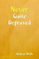 Never Quite Depraved 1435735420 Book Cover