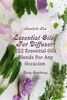 Essential Oils For Diffuser: 222 Essential Oils Blends For Any Occasion 1717558712 Book Cover