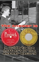 The Answer Is – A Guide to the Lost Art of the Answer Record B0FK38CT3S Book Cover