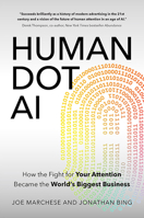 Human Dot AI: How the Fight for Your Attention Became the World's Biggest Business B0HHC3BRG6 Book Cover