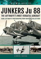 Junkers Ju 88: The Luftwaffe's Most Versatile Aircraft 1848324758 Book Cover