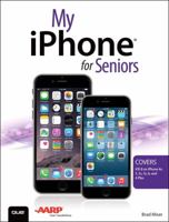 My iPhone for Seniors: Covers IOS 8 for iPhone 6/6 Plus, 5s/5c/5, and 4s 0789753618 Book Cover