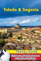 Toledo & Segovia Travel Guide: Sightseeing, Hotel, Restaurant & Shopping Highlights 1983664553 Book Cover