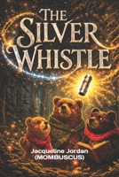 The Silver Whistle: Series of Faith, Wonder & Winter Light (The Way Maker Trilogy) B0GSKGJDKD Book Cover