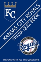 Kansas City Royals Trivia Quiz Book: The One With All The Questions B08ZJNL4SJ Book Cover