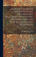 Marokko in seinen geographischen, historischen, religiösen, politischen, militärischen und gesellschaftlichen Zuständen (German Edition) 1020019662 Book Cover