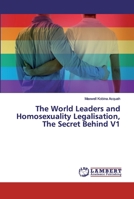 The World Leaders and Homosexuality Legalisation, The Secret Behind V1 6200086079 Book Cover
