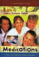 Medications: The Ultimate Teen Guide (It Happened to Me) 0810849054 Book Cover