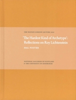 'The Hardest Kind of Archetype': Reflections on Roy Lichetenstein: The Watson Gordon Lecture 2010 1906270384 Book Cover