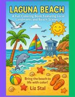 Laguna Beach: A Fun Coloring Book Featuring Local Landmarks and Beach Scenes B0FFVDCSBB Book Cover