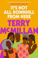 It's Not All Downhill from Here 1984823744 Book Cover