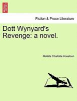 Dott Wynyard's Revenge: a novel. 1241210063 Book Cover