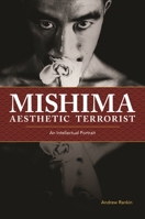 Mishima, Aesthetic Terrorist: An Intellectual Portrait 082488308X Book Cover