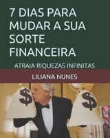 7 Dias Para Mudar a Sua Sorte Financeira: Atraia Riquezas Infinitas 1793920931 Book Cover