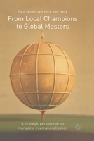 From Local Champions to Global Masters: A Strategic Perspective on Managing Internationalization 1349426598 Book Cover