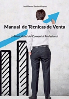 Manual de Técnicas de Venta: La Mentalidad del Comercial Profesional (Spanish Edition) 8413739152 Book Cover