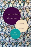 Counseling Women: Kinship Against Violence in India 151282285X Book Cover